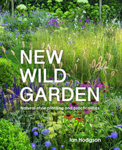 Load image into Gallery viewer, New Wild Garden: Natural-style planting and practicalities